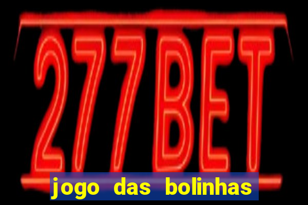 jogo das bolinhas que ganha dinheiro